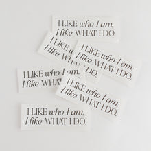 Lade das Bild in den Galerie-Viewer, Ablösbarer Aufkleber &#39;I like who I am&#39;
